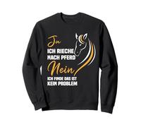 Yes I smell for horse noin I think that's no problem Sweatshirt