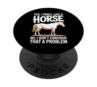 Yes I Smell Like A Horse Equestrian Humor PopSockets Adhesive PopGrip