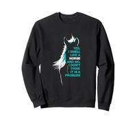 Yes I Smell Like A Horse - Horse Rider Sweatshirt