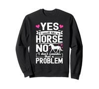 Yes I Smell Like A Horse No I Don't Consider That A Problem Sweatshirt