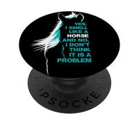 Yes I Smell Like A Horse PopSockets Adhesive PopGrip