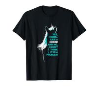 Yes I Smell Like A Horse T-Shirt