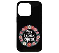 Yes I Speak Opera Theater Singer Performer |- Case for iPhone 13 Pro