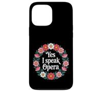 Yes I Speak Opera Theater Singer Performer |- Case for iPhone 13 Pro Max
