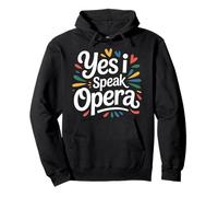 Yes I Speak Opera Theater Singer Performer - Pullover Hoodie
