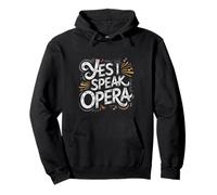 Yes I Speak Opera Theater Singer Performer - Pullover Hoodie