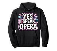 Yes I Speak Opera Theater Singer Performer |- Pullover Hoodie