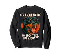 Yes I Spoil My Dog Rottweiler Rottie Puppy Lover Pup Owner Sweatshirt