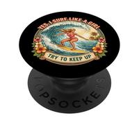 Yes I Surf Like A Girl Try To Keep Up Surfer Surfing Woman PopSockets Adhesive PopGrip