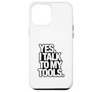 YES I TALK TO MY TOOLS Funny Mechanic Joke Case for iPhone 12 Pro Max
