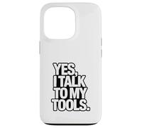 YES I TALK TO MY TOOLS Funny Mechanic Joke Case for iPhone 13 Pro