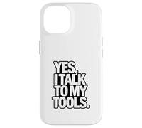 YES I TALK TO MY TOOLS Funny Mechanic Joke Case for iPhone 14