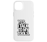 YES I TALK TO MY TOOLS Funny Mechanic Joke Case for iPhone 14 Plus