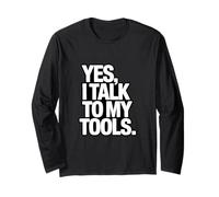 YES I Talk to My Tools Funny Mechanic Joke Long Sleeve T-Shirt