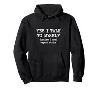 Yes I Talk To Myself I Need Expert Advice, Funny Joke Pullover Hoodie