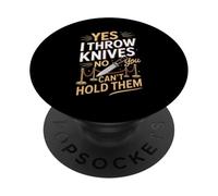Yes I Throw Knives No You Can't Hold Them PopSockets Adhesive PopGrip