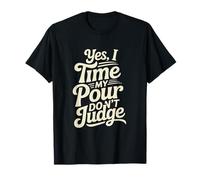 Yes I Time My Pour Don't Judge Home Coffee Brewing T-Shirt