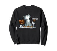 Yes I touched it Sweatshirt