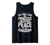 Yes I Will Save The Princess and Restore Peace Tank Top