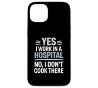 Yes I Work In A Hospital Not Cook There Dietitian Case for iPhone 13