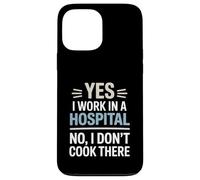 Yes I Work In A Hospital Not Cook There Dietitian Case for iPhone 13 Pro Max