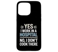 Yes I Work In A Hospital Not Cook There Dietitian Case for iPhone 15 Pro Max