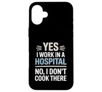 Yes I Work In A Hospital Not Cook There Dietitian Case for iPhone 16 Plus