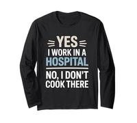 Yes I Work in A Hospital Not Cook There Dietitian Long Sleeve T-Shirt