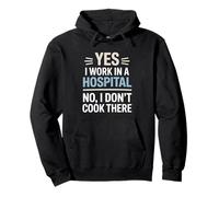 Yes I Work In A Hospital Not Cook There Dietitian Pullover Hoodie