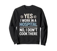 Yes I Work In A Hospital Not Cook There Dietitian Sweatshirt