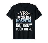 Yes I Work in A Hospital Not Cook There Dietitian T-Shirt