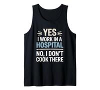 Yes I Work in A Hospital Not Cook There Dietitian Tank Top