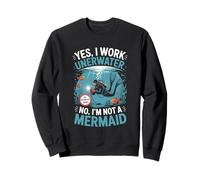 Yes I Work Underwater No I'm Not A Mermaid Underwater Welder Sweatshirt