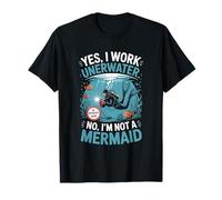 Yes I Work Underwater No I'm Not A Mermaid Underwater Welder T-Shirt
