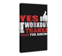 Yes I Workout Thanks For Asking Canvas Print Canvas Poster Wall Art Decor Print Picture Paintings for Living Room Bedroom Decoration Frame: 12x18inch(30x45cm)