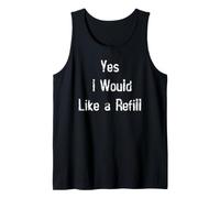Yes I Would Like a Refill Tank Top