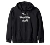 Yes, I Would Like a Refill Zip Hoodie