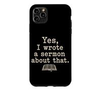 Yes I Wrote A Sermon About That Funny Pastor Case for iPhone 11 Pro Max
