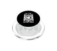 YES, I'M A BITCH BUT NOT YOURS Skull Bold Quote PopSockets PopGrip for MagSafe