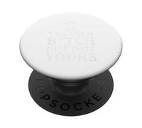 Yes I'm A Bitch But Not Yours Tshirt Funny Sarcastic Women PopSockets Adhesive PopGrip