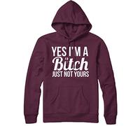 Yes I'm A Bitch Just Not Yours Mens Womens Ladies Unisex Hoodie -Large-Maroon