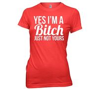 Yes I'm A Bitch Just Not Yours Women Ladies Funny T-Shirt -Medium-Red