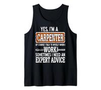 Yes I'm A Carpenter I Give Myself Expert Advice Tank Top
