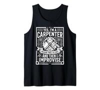 Yes, I'm a Carpenter Measure Twice Cut Once Improvise Design Tank Top