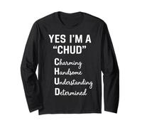 Yes I'm A CHUD Charming Handsome Understanding Determined Long Sleeve T-Shirt