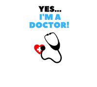Yes...I'm a doctor!: Funny little notebook for all doctors