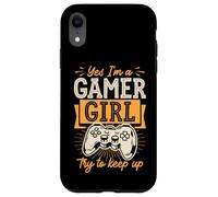 Yes I'm A Gamer Girl Try To Keep Up Case for iPhone XR