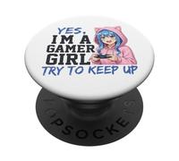 Yes I'm A Gamer Girl Try To Keep Up Fun Anime Style Graphic PopSockets Adhesive PopGrip