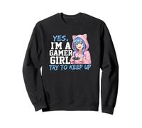Yes I'm A Gamer Girl Try To Keep Up Fun Anime Style Graphic Sweatshirt