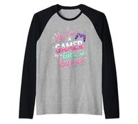 Yes I'm a Gamer Girl Try to Keep up - Gaming Raglan Baseball Tee